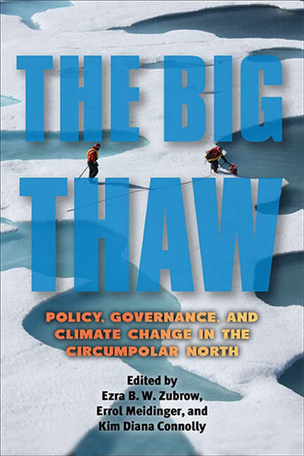 Book cover of The Big Thaw: Policy, Governance, and Climate Change in the Circumpolar North (SUNY series in Environmental Governance: Local-Regional-Global Interactions)