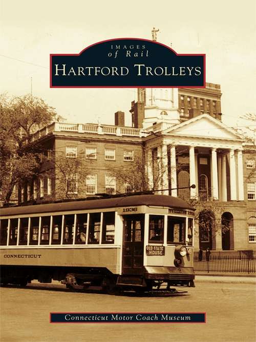 Book cover of Hartford Trolleys (Images of Rail)