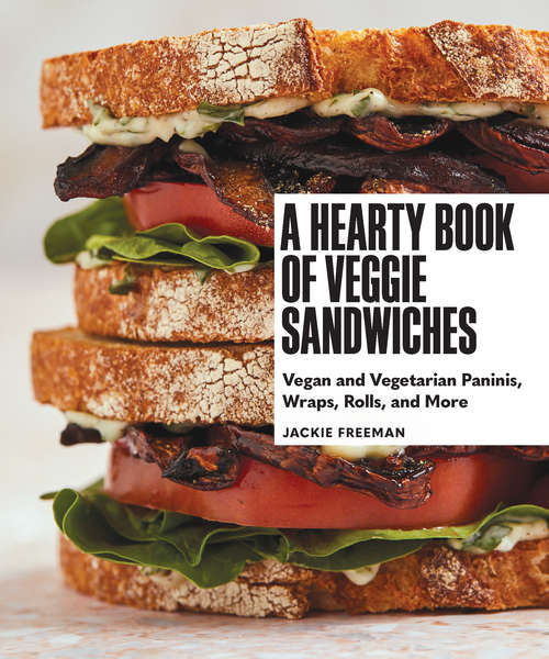 Book cover of A Hearty Book of Veggie Sandwiches: Vegan and Vegetarian Paninis, Wraps, Rolls, and More