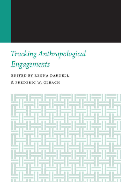 Book cover of Tracking Anthropological Engagements: Histories Of Anthropology Annual, Volume 12 (Histories of Anthropology Annual)