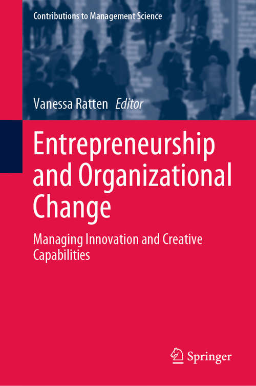 Book cover of Entrepreneurship and Organizational Change: Managing Innovation and Creative Capabilities (1st ed. 2020) (Contributions to Management Science)