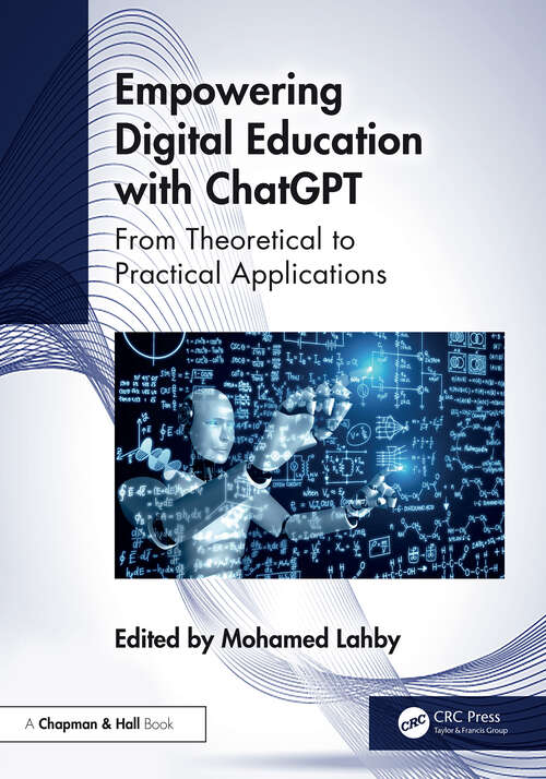 Book cover of Empowering Digital Education with ChatGPT: From Theoretical to Practical Applications