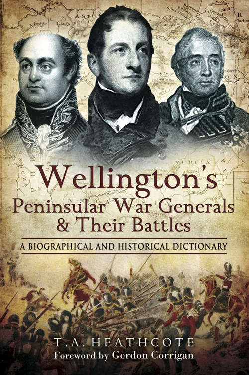 Book cover of Wellington's Peninsular War Generals & Their Battles: A Biographical and Historical Dictionary (2)