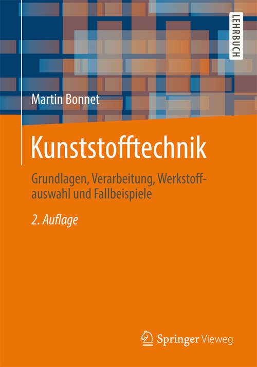 Book cover of Kunststofftechnik: Grundlagen, Verarbeitung, Werkstoffauswahl und Fallbeispiele (2. Aufl. 2014)