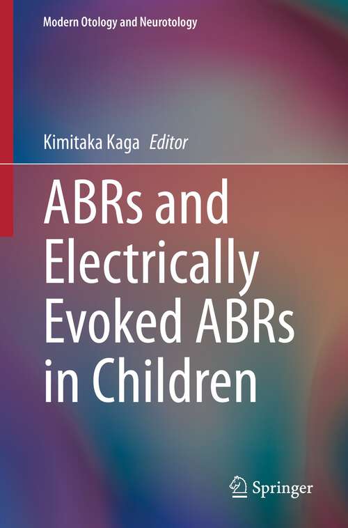 Book cover of ABRs and Electrically Evoked ABRs in Children (1st ed. 2022) (Modern Otology and Neurotology)