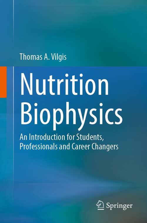 Book cover of Nutrition Biophysics: An Introduction for Students, Professionals and Career Changers (1st ed. 2023)