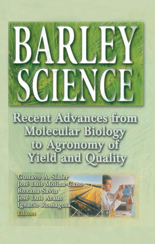 Book cover of Barley Science: Recent Advances from Molecular Biology to Agronomy of Yield and Quality