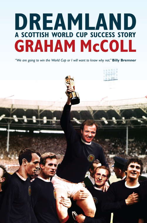 Book cover of Dreamland: A Scottish World Cup Success Story