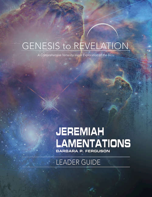 Book cover of Genesis to Revelation: Jeremiah, Lamentations Leader Guide: A Comprehensive Verse-by-Verse Exploration of the Bible (Genesis to Revelation series)