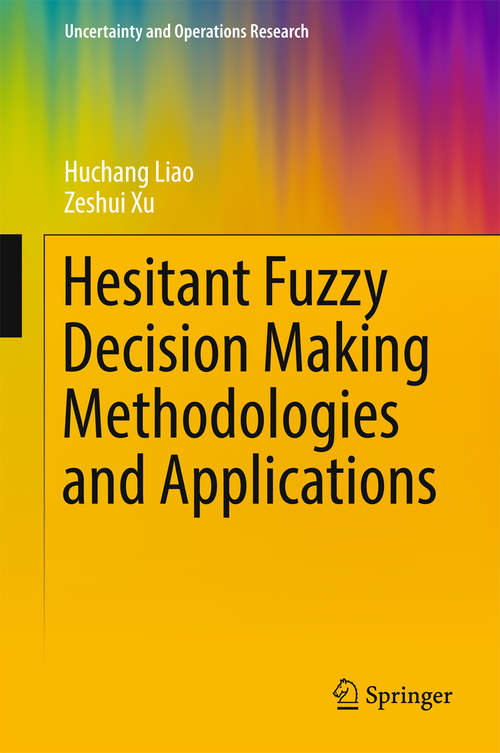 Book cover of Hesitant Fuzzy Decision Making Methodologies and Applications