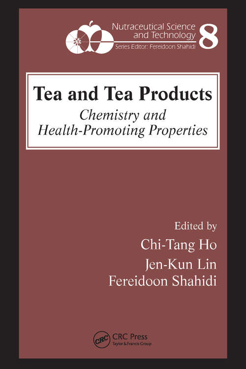 Book cover of Tea and Tea Products: Chemistry and Health-Promoting Properties (Nutraceutical Science and Technology)