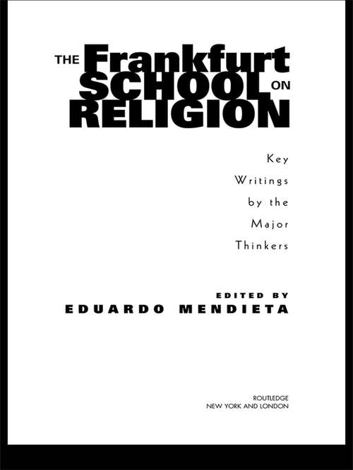 Book cover of The Frankfurt School on Religion: Key Writings by the Major Thinkers