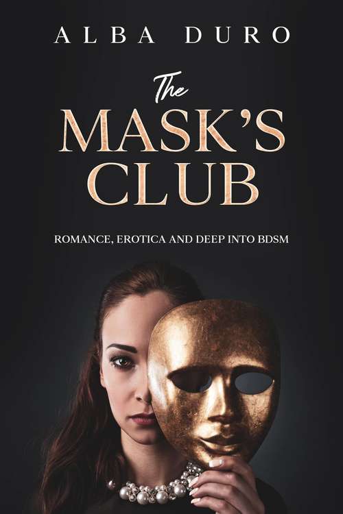 Book cover of The Mask's Club: Romance, erotica and deep into BDSM