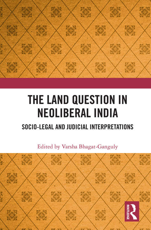 Book cover of The Land Question in Neoliberal India: Socio-Legal and Judicial Interpretations