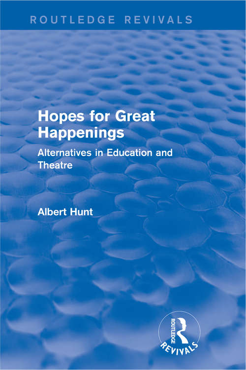 Book cover of Hopes for Great Happenings: Alternatives in Education and Theatre (Routledge Revivals)