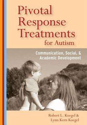 Book cover of Pivotal Response Treatment For Autism: Communication, Social, And Academic Development