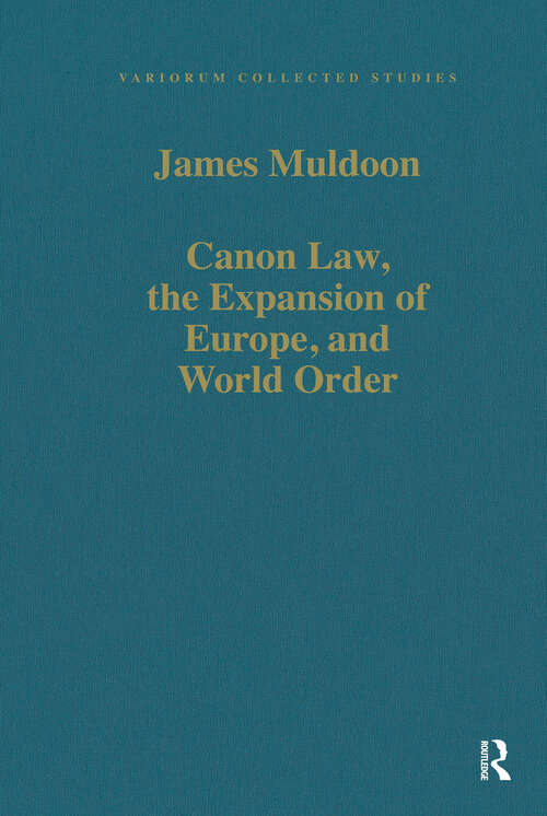 Book cover of Canon Law, the Expansion of Europe, and World Order (Variorum Collected Studies)