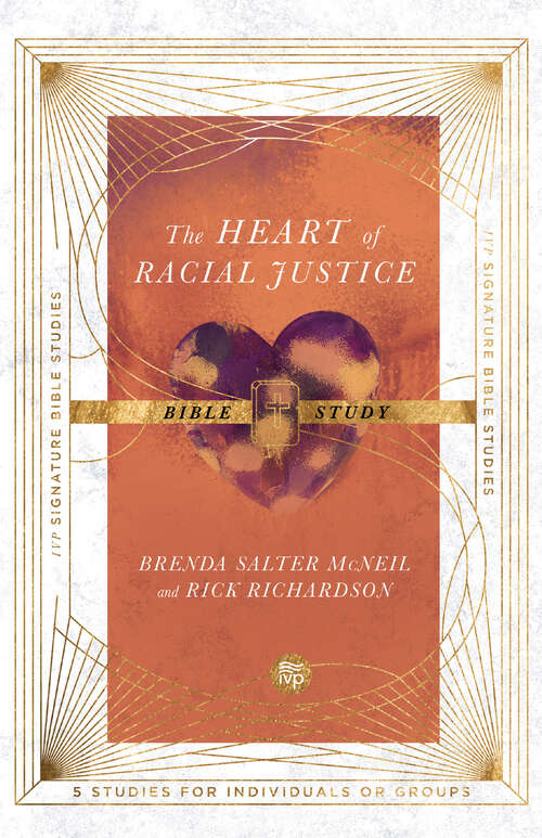 Book cover of The Heart of Racial Justice Bible Study (IVP Signature Bible Studies)