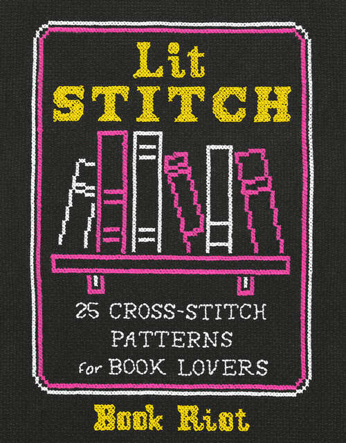 Book cover of Lit Stitch: 25 Cross-Stitch Patterns for Book Lovers