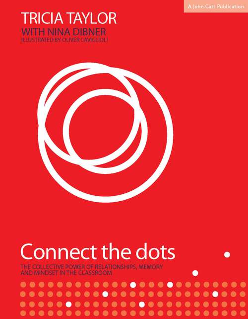Book cover of Connect the Dots: The Collective Power of Relationships, Memory and Mindset