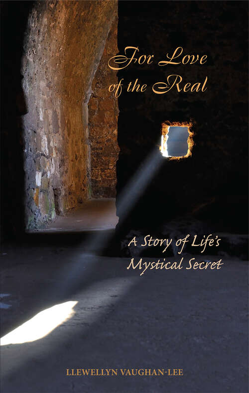 Book cover of For Love of the Real: A Story of Life's Mystical Secret