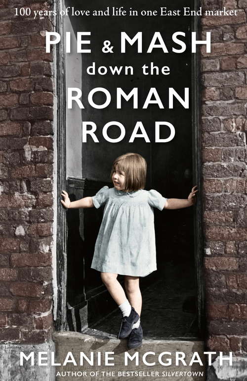 Book cover of Pie and Mash down the Roman Road: 100 years of love and life in one East End market