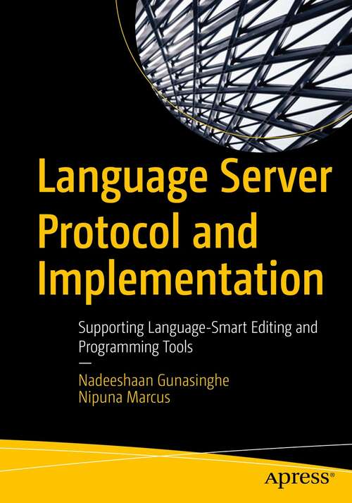 Book cover of Language Server Protocol and Implementation: Supporting Language-Smart Editing and Programming Tools (1st ed.)