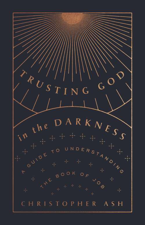 Book cover of Trusting God in the Darkness: A Guide To Understanding The Book Of Job