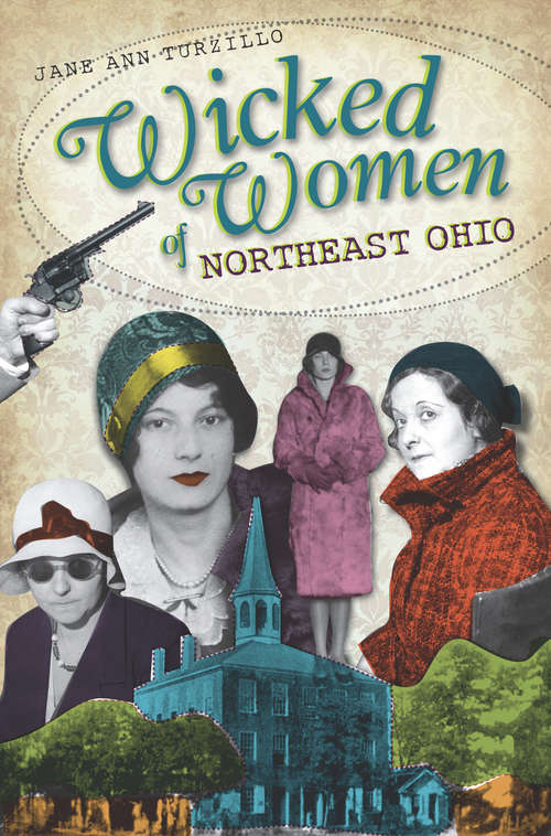 Book cover of Wicked Women of Northeast Ohio (Wicked)