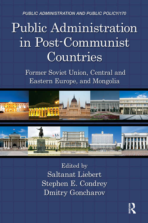 Book cover of Public Administration in Post-Communist Countries: Former Soviet Union, Central and Eastern Europe, and Mongolia (Public Administration and Public Policy)