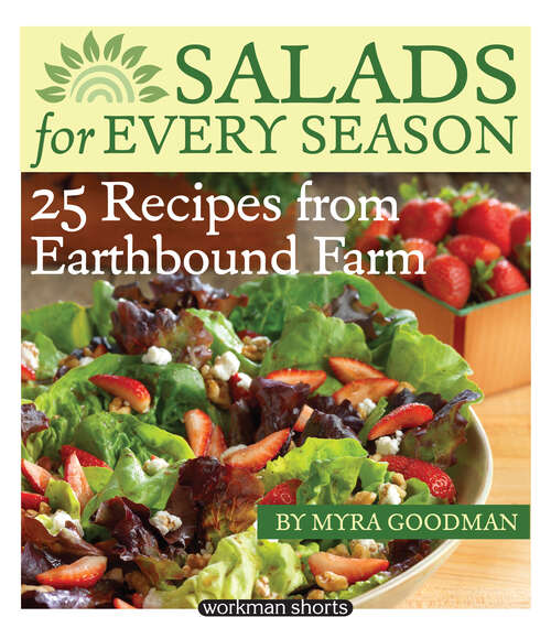 Book cover of Salads for Every Season: 25 Salads from Earthbound Farm: A Workman Short