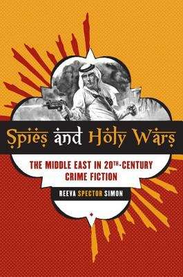 Book cover of Spies and Holy Wars: The Middle East in 20th-Century Crime Fiction