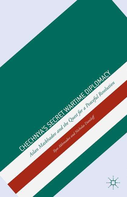 Book cover of Chechnya’s Secret Wartime Diplomacy