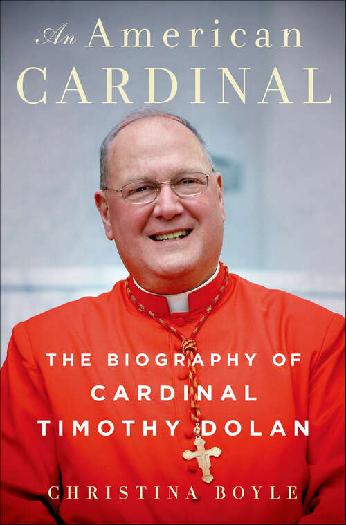 Book cover of An American Cardinal: The Biography of Cardinal Timothy Dolan