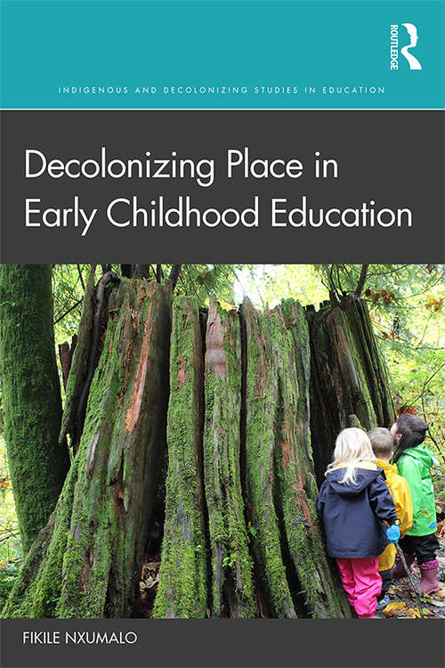 Book cover of Decolonizing Place in Early Childhood Education (Indigenous and Decolonizing Studies in Education)