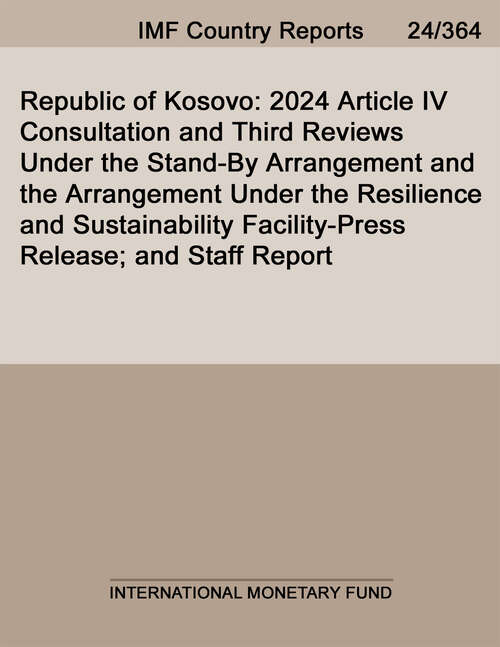 Book cover of Republic of Kosovo: 2024 Article IV Consultation and Third Reviews Under the Stand-By Arrangement and the Arrangement Under the Resilience and Sustainability Facility-Press Release; and Staff Report