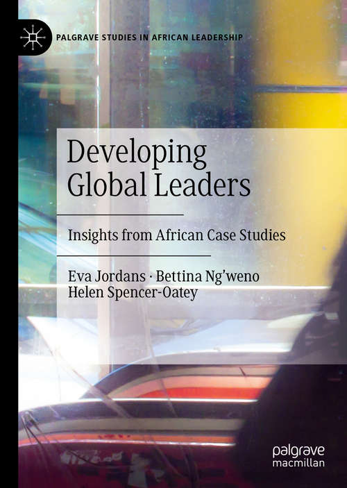 Book cover of Developing Global Leaders: Insights from African Case Studies (1st ed. 2020) (Palgrave Studies in African Leadership)