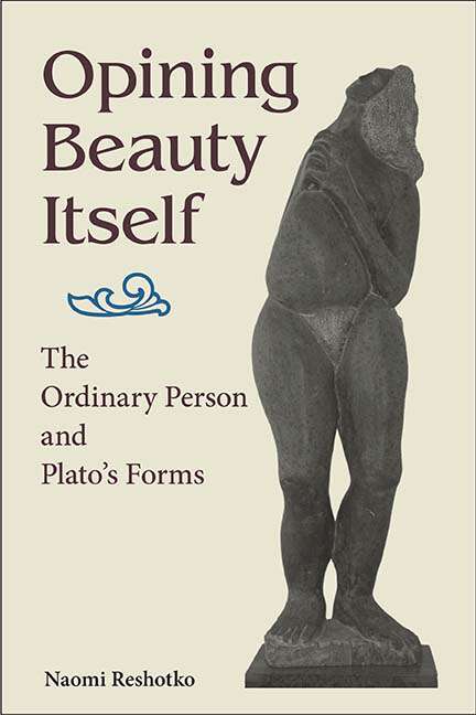 Book cover of Opining Beauty Itself: The Ordinary Person and Plato's Forms (SUNY series in Ancient Greek Philosophy)