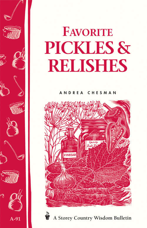 Book cover of Favorite Pickles & Relishes: Storey's Country Wisdom Bulletin A-91 (Storey Country Wisdom Bulletin Ser.)
