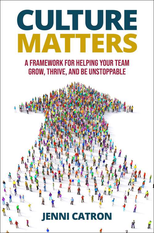 Book cover of Culture Matters: A Framework for Helping Your Team Grow, Thrive, and Be Unstoppable