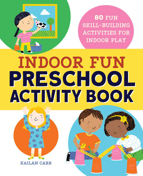 Book cover of Indoor Fun Preschool Activity Book: 80 Fun Skill-Building Activities for Indoor Play