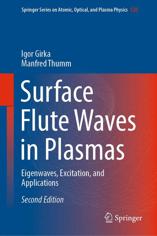 Book cover of Surface Flute Waves in Plasmas: Eigenwaves, Excitation, and Applications (2nd ed. 2022) (Springer Series on Atomic, Optical, and Plasma Physics #120)