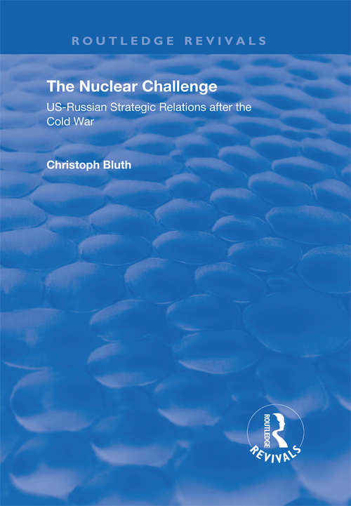 Book cover of The Nuclear Challenge: US-Russian Strategic Relations After the Cold War