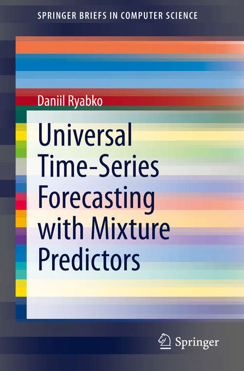 Book cover of Universal Time-Series Forecasting with Mixture Predictors (1st ed. 2020) (SpringerBriefs in Computer Science)
