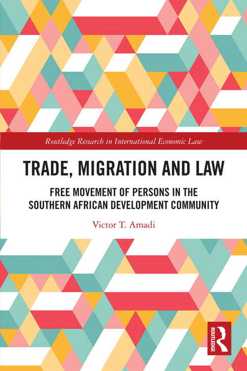 Book cover of Trade, Migration and Law: Free Movement of Persons in the Southern African Development Community (Routledge Research in International Economic Law)