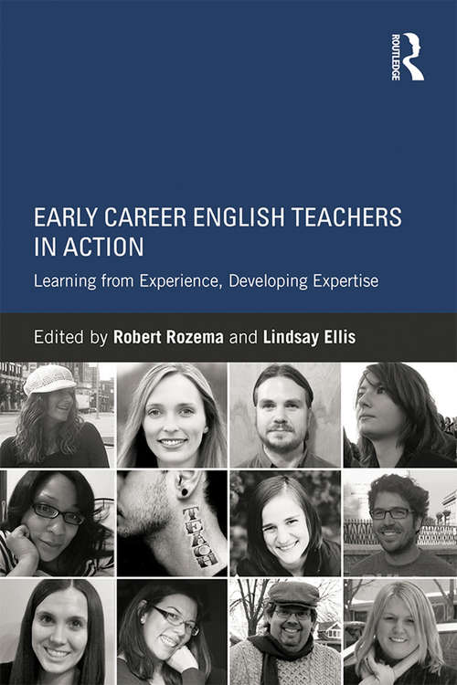 Book cover of Early Career English Teachers in Action: Learning from Experience, Developing Expertise