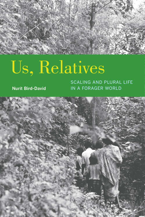 Book cover of Us, Relatives: Scaling and Plural Life in a Forager World
