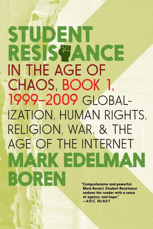 Book cover of Student Resistance in the Age of Chaos. Book 1, 1999-2009: Globalization, Human Rights, Religion, War, and the Age of the Internet