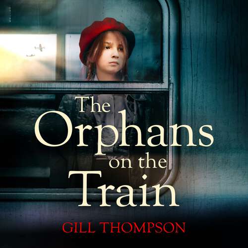 Book cover of The Orphans on the Train: Gripping and heartrending historical fiction of two orphaned girls in WW2