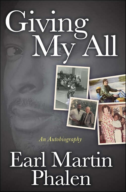 Book cover of Giving My All: An Autobiography of Earl Martin Phalen